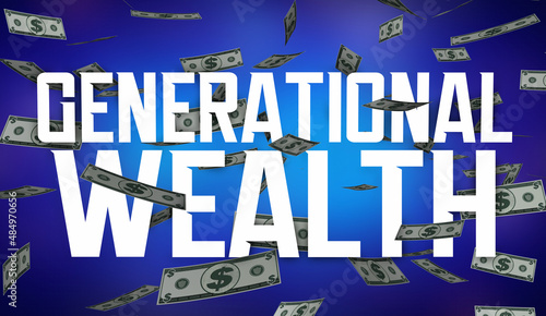 Generational Wealth Money Family Fortune Riches Dollars Words 3d Illustration
