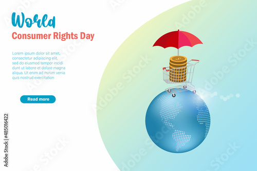 World consumer rights day. Consumer legal protection concept. Shopping cart full of gold coins on globe under protection from red umbrella.