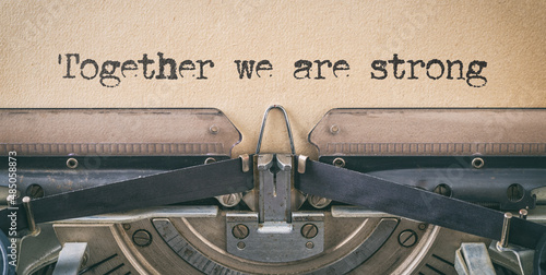 Text written with a vintage typewriter - Together we are strong