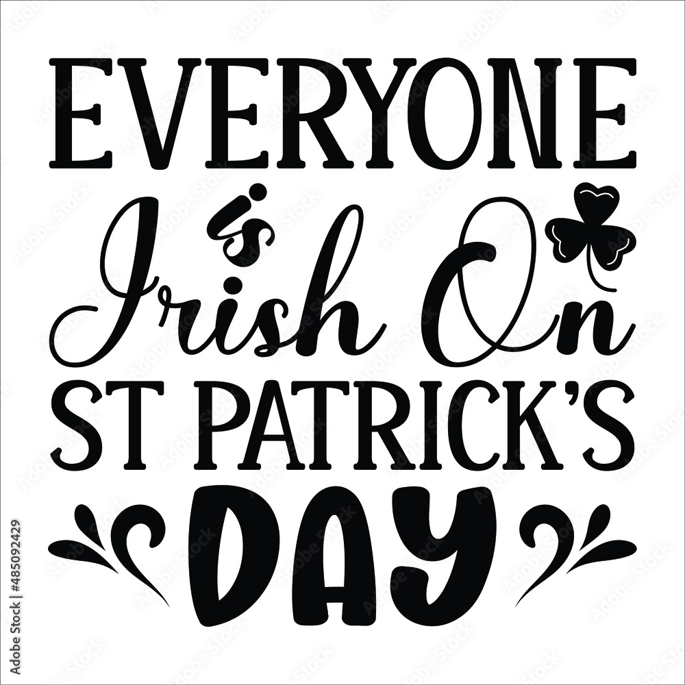 Everyone is irish on day, St Patrick's day SVG t-shirt design, typography, print template, EPS 10 vector file. Everyone is irish on day, St Patrick's day SVG t-shirt design, typography, print template, EPS 10 vector file.