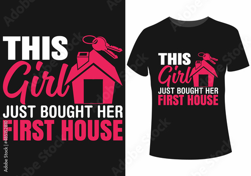This girl just bought her first house t-shirt design