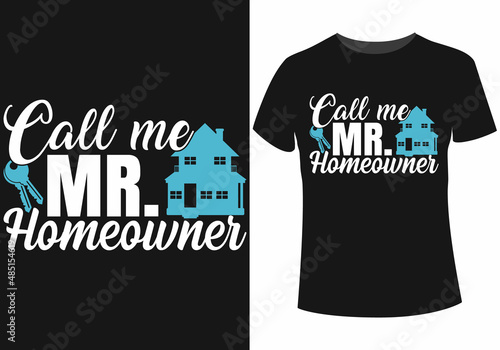 Call me Mr. homeowner t-shirt design
