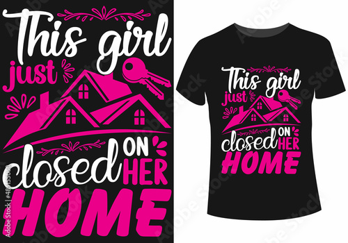 This girl just closed on her home t-shirt design
