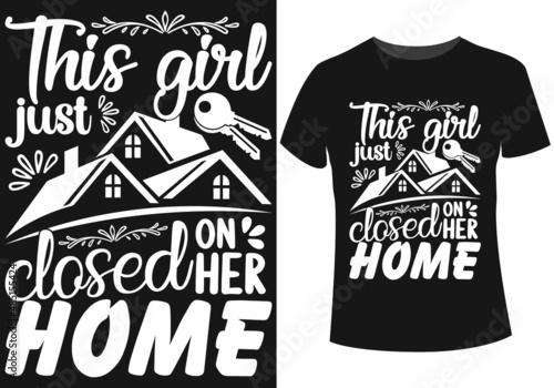 This girl just closed on her home t-shirt design for the homeowner
