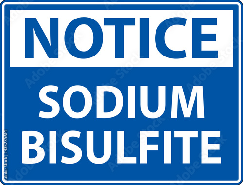 Chemical Notice Sign Sodium Bisulfite Label