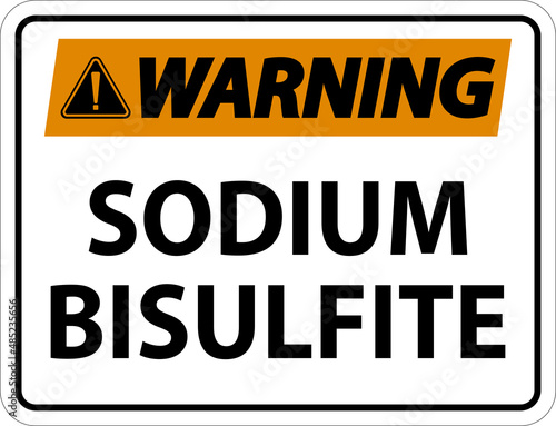 Chemical Warning Sign Sodium Bisulfite Label