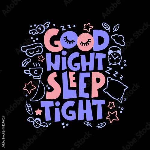 Good night sleep tight - vector lettering. Sweet dream concept, self care poster.
