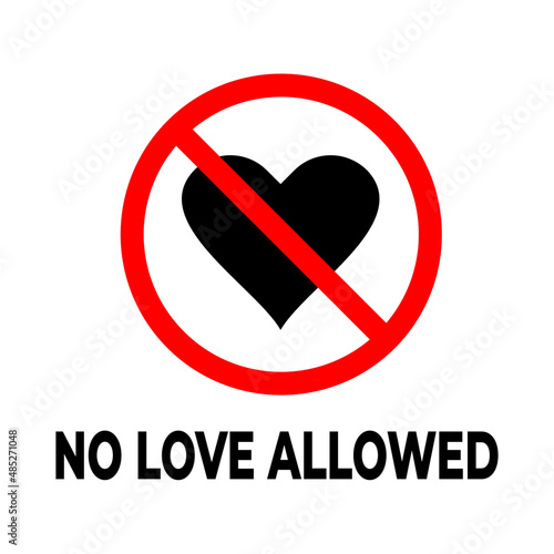 No love allowed sign. No love heart sign. Vector isolated symbol. No love warning sign. Prohibition love symbol vector.