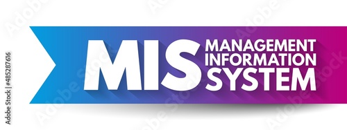 MIS Management Information System - study of people, technology, organizations, and the relationships among them, acronym text concept background