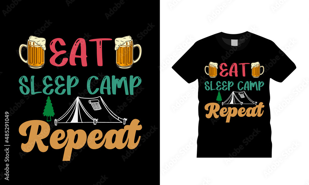 Eat Sleep Camp Repeat T shirt, apparel, vector illustration, graphic template, print on demand, textile fabrics, retro style, typography, vintage, camping t shirt design Eat Sleep Camp Repeat T shirt, apparel, vector illustration, graphic template, print on demand, textile fabrics, retro style, typography, vintage, camping t shirt design