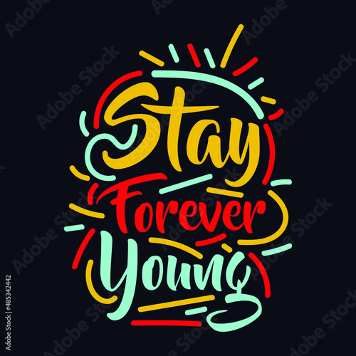 Stay Forever Young typography motivational quote design