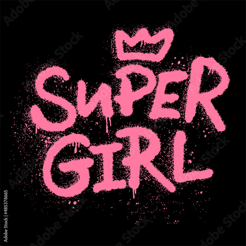 Urban street graffiti style. Slogan "Super girl", splash effects and drops. Concept of feminism, women's rights. Print for graphic tee, sweatshirt, poster. Vector illustration is on black background.