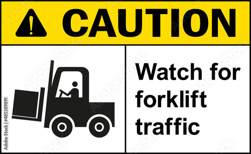 Watch for forklift traffic caution sign. Safety signs and symbols.