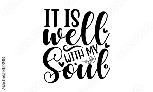 It is well with my soul - Christian inspirational quotes, Typography design for Jesus lover. monochrome religious vintage label , badge, crest  for flayer poster logo