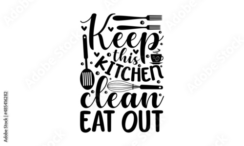 keep this kitchen clean eat out - monochrome religious vintage label , badge, crest  for flayer poster logo, Cooking Time on white texture background. Vintage typography. Vector Illustration