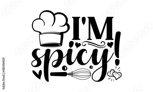 i'm spicy - Hand drawn typography poster. Inspirational vector typography. monochrome religious vintage label , badge, crest  for flayer poster logo