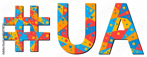 UA Hashtag. Mosaic isolated text. Letters from pieces of triangles, polygons and bubbles. #UA is abbreviation for the Ukraine for print, clothing, t-shirt, poster, banner, flyer. Stock vector picture.