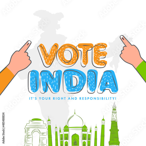 Vote India, It's Your Right And Responsibility Text With Voter Hands And Doodle Style Famous Monument On Silhouette India Map White Background.