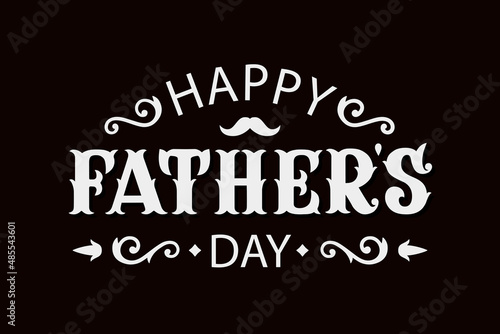 Happy Father`s Day greeting in vintage style. Vector illustration. Hand drawn lettering for greeting card. Man`s holiday