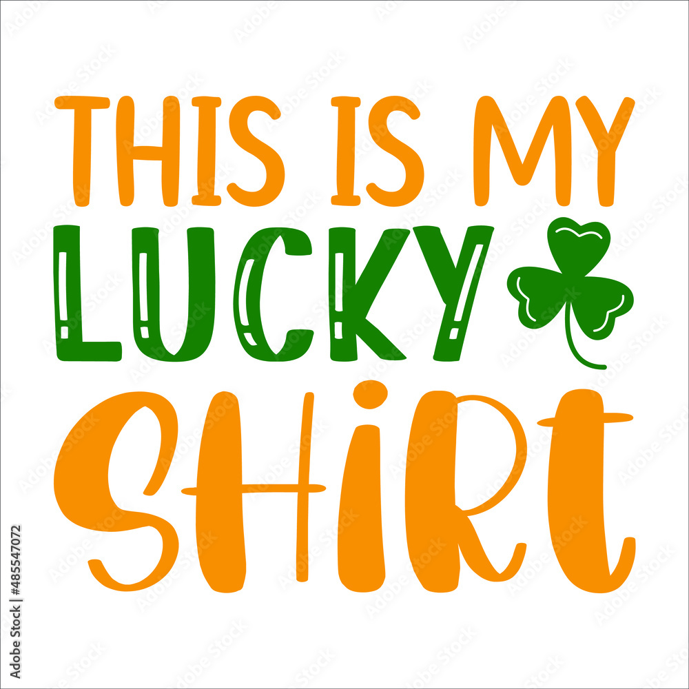 Fototapeta premium This is my lucky shirt, St.patricks day SVG T-shirt, typography, print template design for vector file.