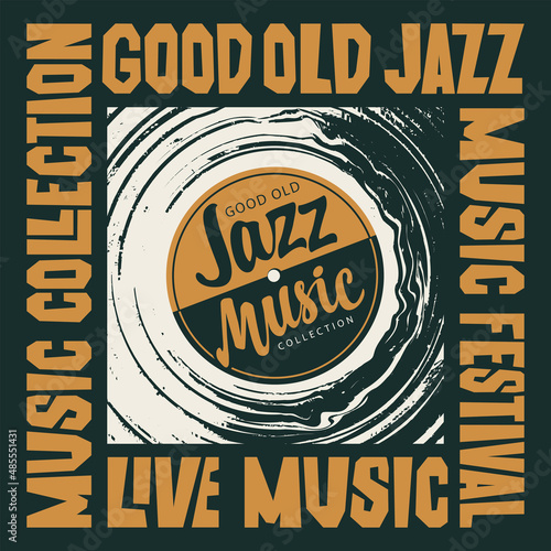 Vector jazz music poster with an old vinyl record and decorative lettering. Good old jazz, music collection. Suitable for cover, flyer, invitation, advertising banner, playbill in retro style