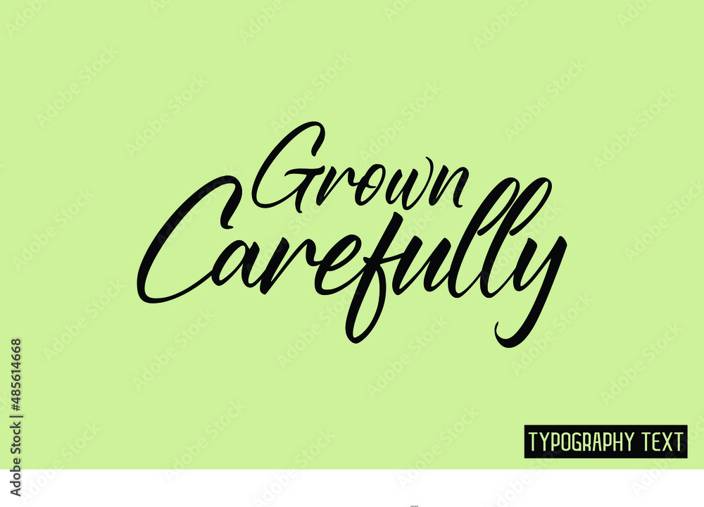 Grown Carefully. Typography Lettering Grown Carefully. Typography Lettering
