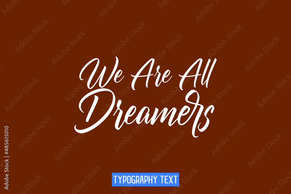 We Are All Dreamers Cursive Calligraphy Text Stock Vector | Adobe Stock
