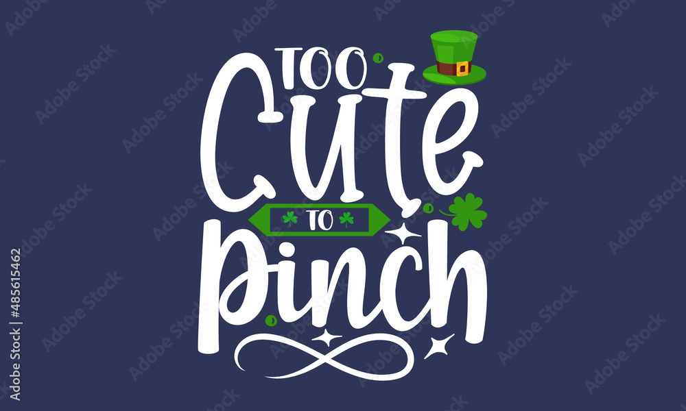 Too-cute-to-pinch, Hand lettering Saint Patrick's Day greetings card with clover shapes and branches vector, Beer festival lettering typography icon