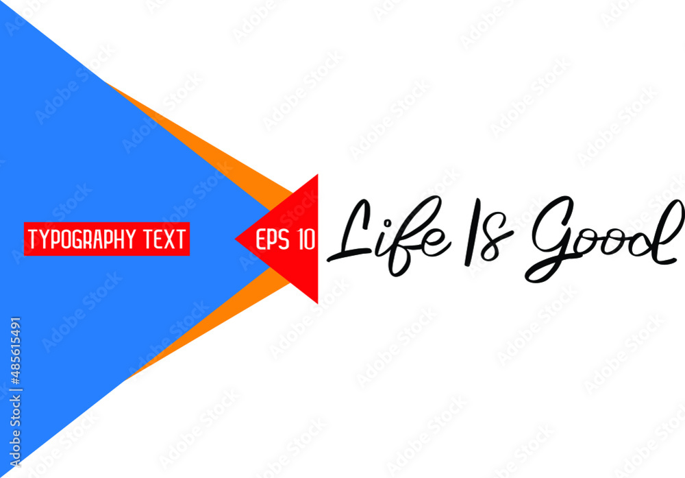 Life Is Good. Text Lettering Design Life Is Good. Text Lettering Design