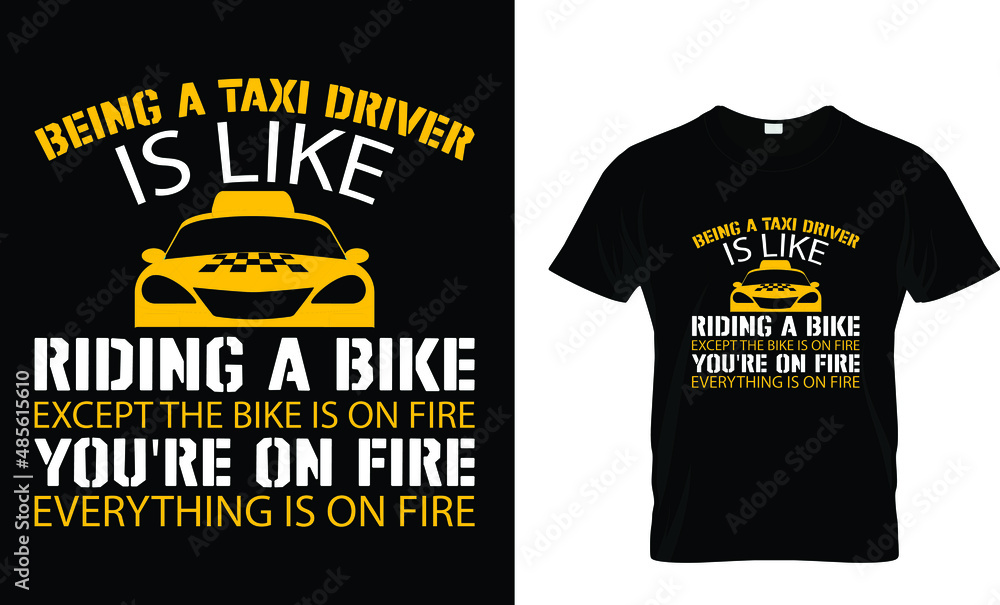 being a taxi driver is like riding a bike except the bike is... T-Shirt being a taxi driver is like riding a bike except the bike is... T-Shirt