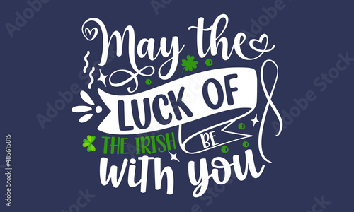 May-The-luck-of-the-irish-Be-with-you, Hand sketched Irish celebration design, Drawn typography St. Patricks badge, green hat and shamroc, Beer festival lettering typography icon photo