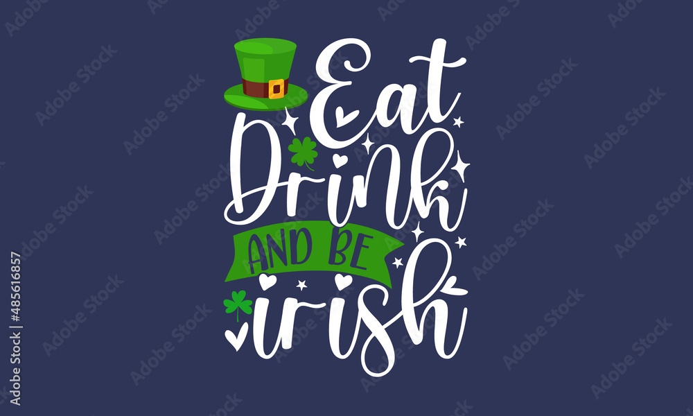 Naklejka premium Eat-drink-and-be-irish, Hand sketched Irish celebration design, Drawn typography St. Patricks badge, green hat and shamroc, Beer festival lettering typography icon