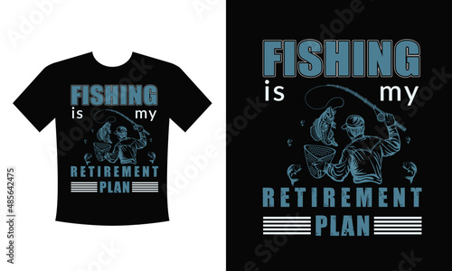 Fishing is my retirement plan t-shirt design vector eps for men women and kids