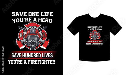 Save one life you are a hero, save hundred lives you are a Firefighter T Shirt Design. Use a safe helmet and uniform in vector eps. with a black background, The professional rescuer ever