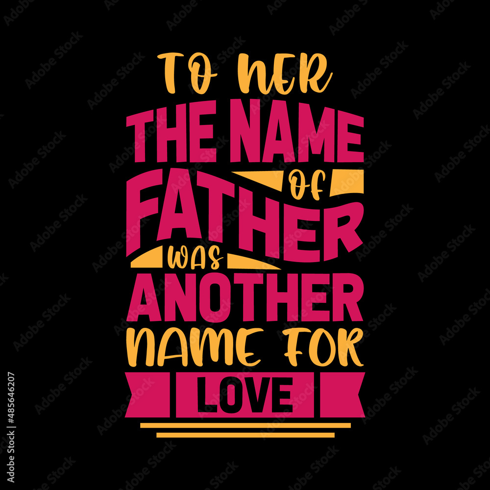 to her the name of father,best dad t-shirt,fanny dad t-shirts,vintage dad shirts,new dad shirts,dad t-shirt,dad t-shirt
design,dad typography t-shirt design,typography t-shirt design,