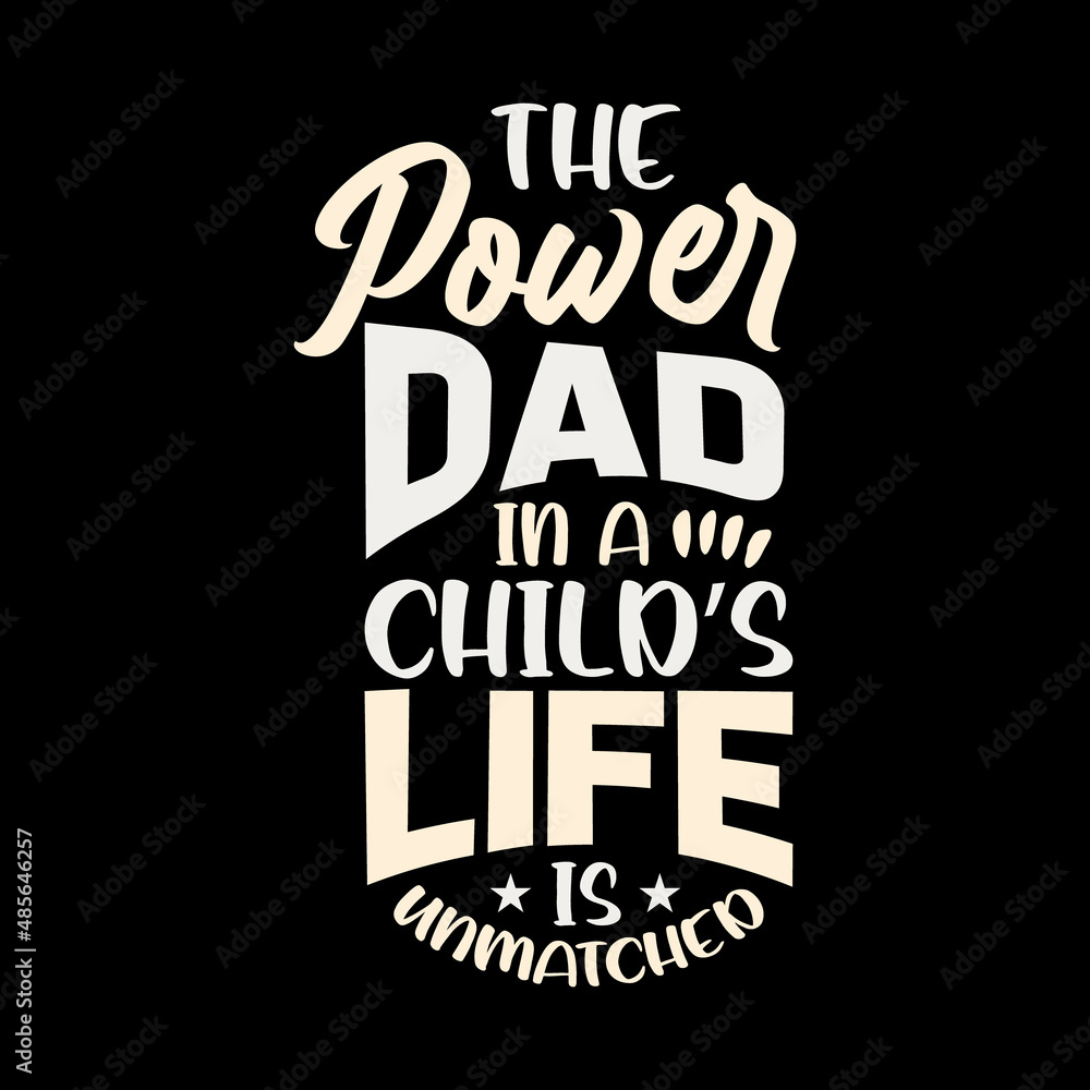 Obraz premium the power dad is a child's life is best dad t-shirt,fanny dad t-shirts,vintage dad shirts,new dad shirts,dad t-shirt,dad t-shirt design,dad typography t-shirt design,typography t-shirt design,