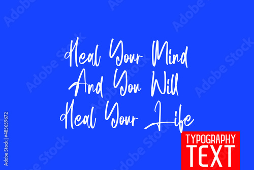 Heal Your Mind And You Will Heal Your Life Calligraphy Design on Blue Background