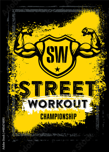 Street Workout Championship Poster. Strong Motivational  Typography Concept. Sport Motivation Vector Grunge Distressed Illustration On Spray Background. Urban Graffiti Style