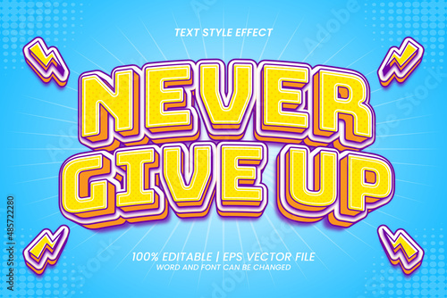 Editable text effect - Never Give Up 3D Colorful trendy cartoon style