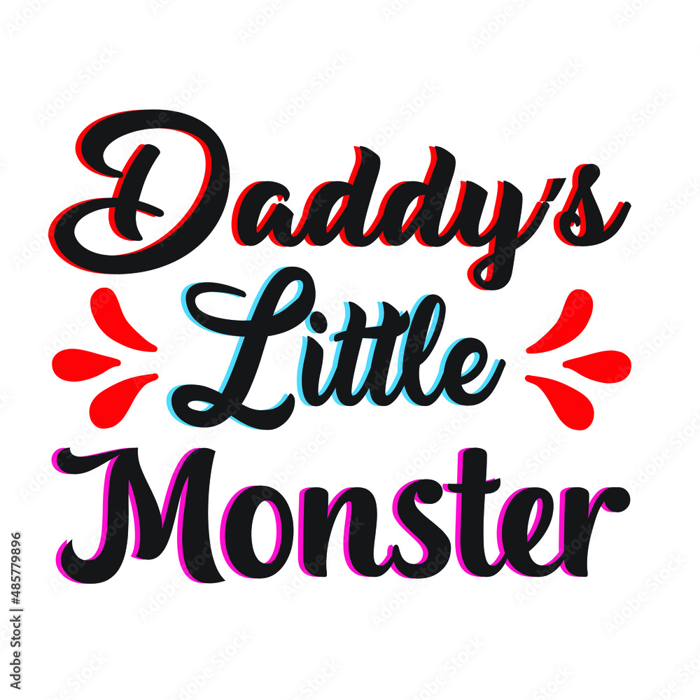 Daddy’s Little Monster  – mom T-shirt Design Vector. Good for Clothes, Greeting Card, Poster, and Mug Design. Printable Vector Illustration,EPS 10.