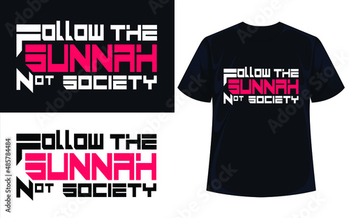 Follow the sunnah not society islamic typography t shirt vector