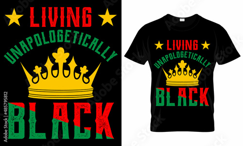 living unapologetically black Black History Month -  African American t shirt designs - Lives Matter - Black Lives Matter t shirt