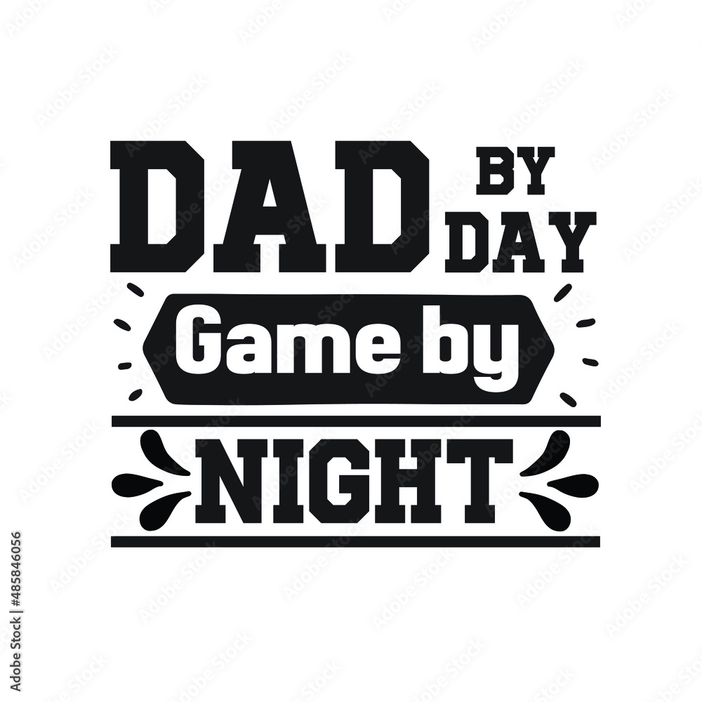 Dad by Day Game by Night  – Mom T-shirt Design Vector. Good for Clothes, Greeting Card, Poster, and Mug Design. Printable Vector Illustration, EPS 10.