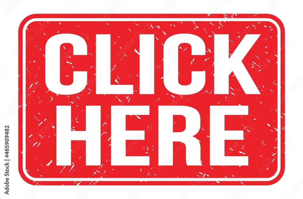 CLICK HERE, words on red rectangle stamp sign CLICK HERE, words on red rectangle stamp sign