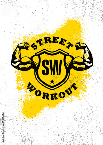 Street Workout Club Sign Concept. Strong Motivational Shield With Biceps Composition. Outdoor Sport Vector Urban Graffiti Style Illustration On Spray Paint Background. 