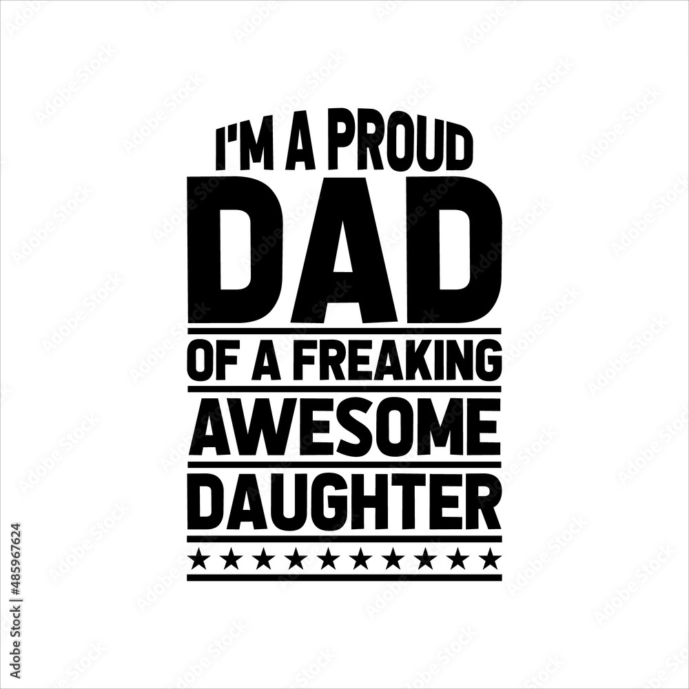 Obraz premium i'm a proud dad of a freaking awesome daughter,best dad t-shirt,fanny dad t-shirts,vintage dad shirts,new dad shirts,dad t-shirt,dad t-shirt design,dad typography t-shirt design,