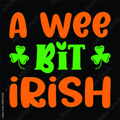 A wee bit Irish, St.Patrick's day SVG t-shirt typography design print template, clover leaf, vector file 