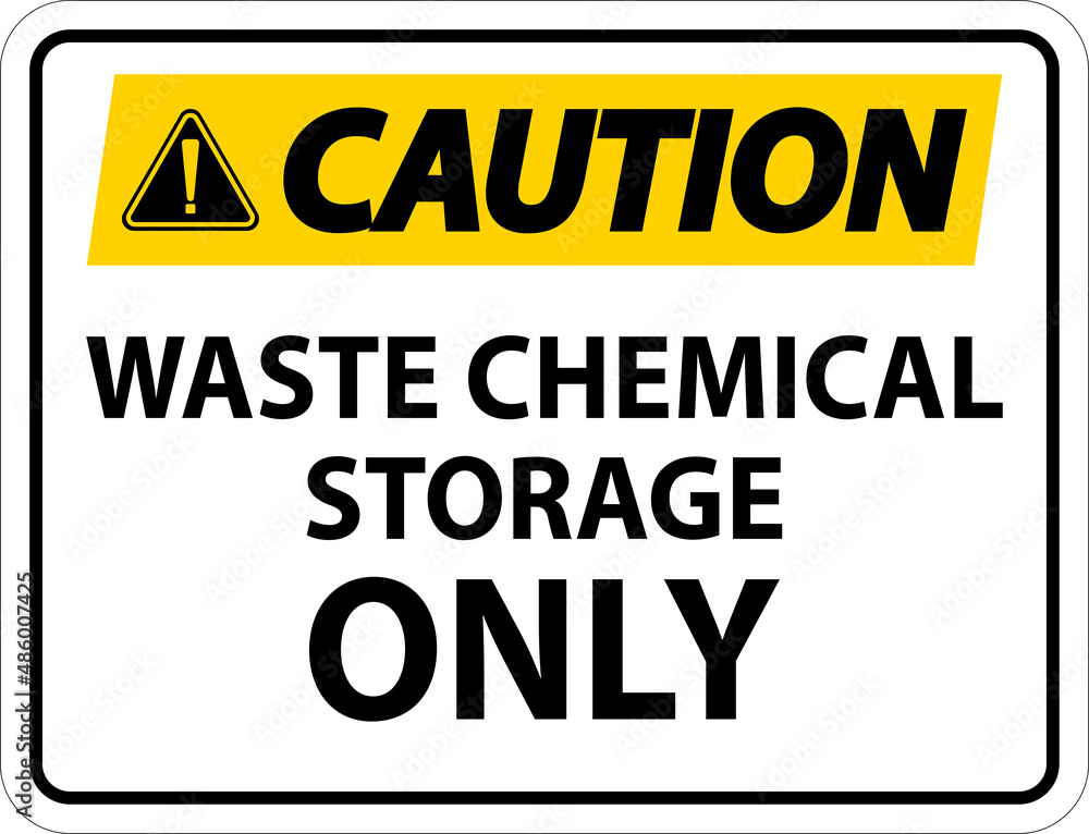 Caution Waste Chemical Storage Only On White Background Caution Waste Chemical Storage Only On White Background