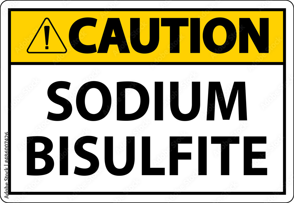 Fototapeta premium Chemical Caution Sign Sodium Bisulfite Label