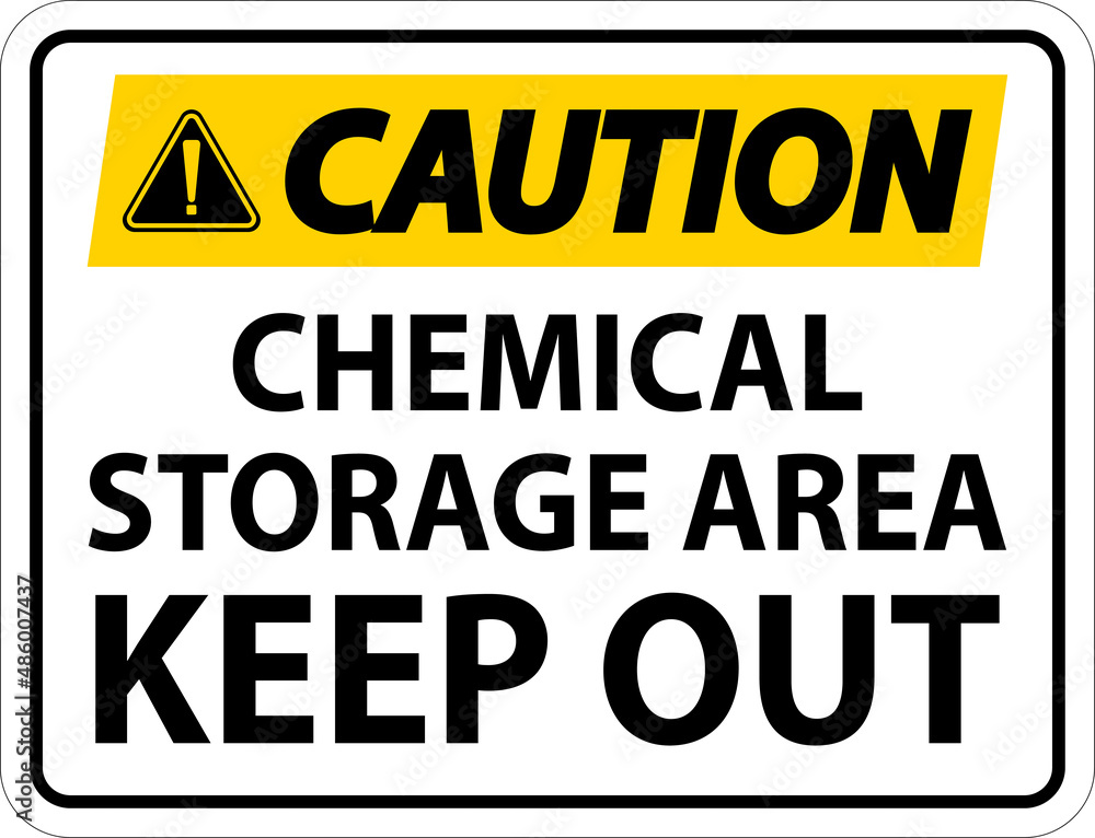 Caution Label Chemical Storage Area Keep Out Sign